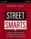 Image for Street smarts study guide  : using questions to answer Christianity&#39;s toughest challenges