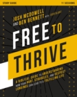 Image for Free to thrive study guide  : a biblical guide to understanding how your hurt, struggles, and deepest longings can lead to a fulfilling life