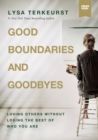 Image for Good Boundaries and Goodbyes Video Study : Loving Others Without Losing the Best of Who You Are
