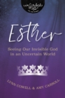 Image for Esther  : seeing our invisible God in an uncertain world