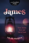 Image for James: tired, tested, torn, and full of faith