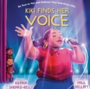 Image for Kiki Finds Her Voice: Be True to You and Embrace Your God-Given Gifts