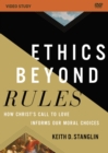 Image for Ethics beyond Rules Video Study : How Christ’s Call to Love Informs Our Moral Choices
