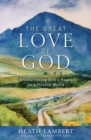 Image for The great love of God  : encountering God&#39;s heart for a hostile world