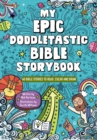Image for My Epic, Doodletastic Bible Storybook