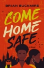 Image for Come Home Safe: A Novel