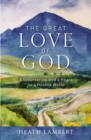 Image for The great love of God: encountering God&#39;s heart for a hostile world