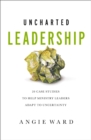 Image for Uncharted Leadership: 20 Case Studies to Help Ministry Leaders Adapt to Uncertainty