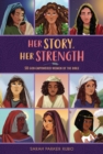 Image for Her story, her strength  : 50 God-empowered women of the Bible