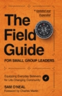 Image for The field guide for small group leaders  : equipping everyday believers for life-changing community