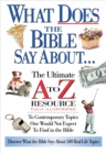 Image for What Does the Bible Say About--: The Ultimate A to Z Resource Fully Illustrated