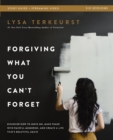 Image for Forgiving What You Can&#39;t Forget Bible Study Guide plus Streaming Video : Discover How to Move On, Make Peace with Painful Memories, and Create a Life That&#39;s Beautiful Again