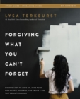 Image for Forgiving what you can&#39;t forget: discover how to move on, make peace with painful memories, and create a life that&#39;s beautiful again. (Bible study guide plus streaming video)