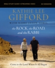 Image for The Rock, the Road, and the Rabbi Bible Study Guide Plus Streaming Video: Come to the Land Where It All Began
