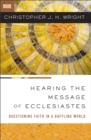 Image for Hearing the Message of Ecclesiastes: Questioning Faith in a Baffling World