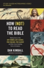 Image for How (not) to read the bible study guide: making sense of the anti-women, anti-science, pro-violence, pro-slavery and other crazy sounding parts of scripture. (Study guide plus streaming video)