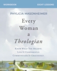 Image for Every woman a theologian  : know what you believe, live it confidently, communicate it graciously: Workbook