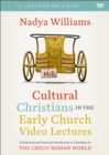 Image for Cultural Christians in the Early Church Video Lectures : A Historical and Practical Introduction to Christians in the Greco-Roman World