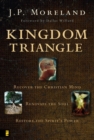 Image for Kingdom Triangle: Recover the Christian Mind, Renovate the Soul, Restore the Spirit&#39;s Power