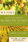 Image for W. E. Vine&#39;s New Testament Word Pictures: Romans to Philemon