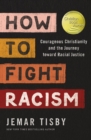 Image for How to Fight Racism : Courageous Christianity and the Journey Toward Racial Justice