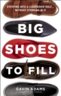 Image for Big shoes to fill: stepping into a leadership role...without stepping in it