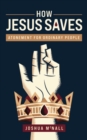 Image for How Jesus Saves: Atonement for Ordinary People