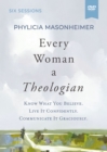 Image for Every Woman a Theologian Video Study : Know What You Believe. Live It Confidently. Communicate It Graciously.