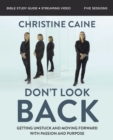 Image for Don&#39;t look back  : getting unstuck and moving forward with passion and purpose: Bible study guide