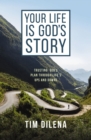 Image for Your life is God&#39;s story: trusting God&#39;s plan through life&#39;s ups and downs