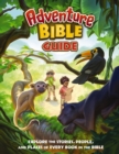 Image for Adventure Bible Guide : Explore the Stories, People, and Places of Every Book in the Bible