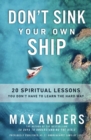 Image for Don&#39;t Sink Your Own Ship : 20 Spiritual Lessons You Don’t Have to Learn the Hard Way