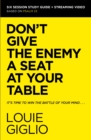 Image for Don&#39;t give the enemy a seat at your table  : it&#39;s time to win the battle of your mindBible study guide