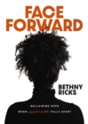 Image for Face Forward : Reclaiming Hope When Everything Falls Apart