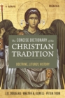 Image for The concise dictionary of the Christian tradition  : doctrine, liturgy, history