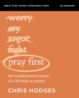 Image for Pray first: the transformative power of a life built on prayer. (Bible study guide)