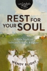 Image for Rest for Your Soul : A Bible Study on Solitude, Silence, and Prayer