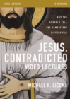 Image for Jesus, Contradicted Video Lectures : Why the Gospels Tell the Same Story Differently