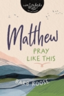 Image for Matthew : Pray Like This