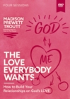 Image for The Love Everybody Wants Video Study : How to Build Your Relationships on God’s Love