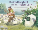 Image for The Good Shepherd and the Stubborn Sheep
