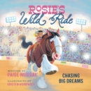 Image for Rosie&#39;s Wild Ride : Chasing Big Rodeo Dreams