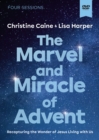 Image for The Marvel and Miracle of Advent Video Study : Recapturing the Wonder of Jesus Living with Us