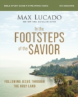 Image for In the footsteps of the Savior Bible study guide  : following Jesus through the Holy Land