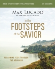 Image for In the Footsteps of the Savior Bible Study Guide: Following Jesus Through the Holy Land