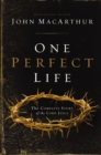 Image for One Perfect Life : The Complete Story of the Lord Jesus