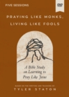 Image for Praying Like Monks, Living Like Fools Video Study