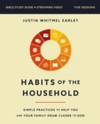 Image for Habits of the Household Bible Study Guide plus Streaming Video : Simple Practices to Help You and Your Family Draw Closer to God