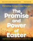 Image for The Promise and Power of Easter Bible Study Guide plus Streaming Video : Captivated by the Cross and Resurrection of Jesus