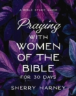 Image for Praying with Women of the Bible for 30 Days